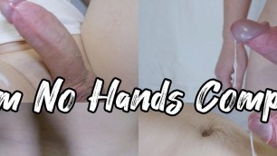 Cum No Hands Best Compilation Part 5 Amateur Homemade Big Cock Orgasm No Hand Cumshot Many Sperm